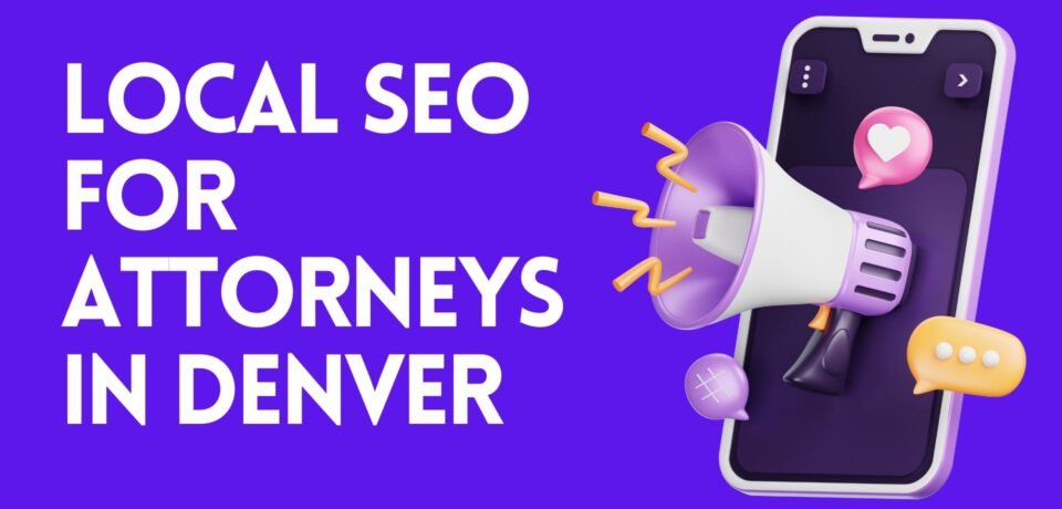 Local SEO For Attorneys In Denver