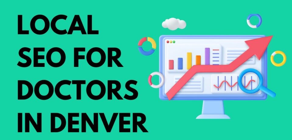 Local SEO For Doctors In Denver