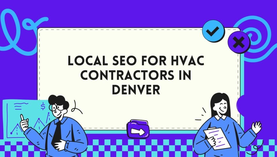 Local SEO For HVAC Contractors In Denver Local SEO For HVAC Contractors In Denver