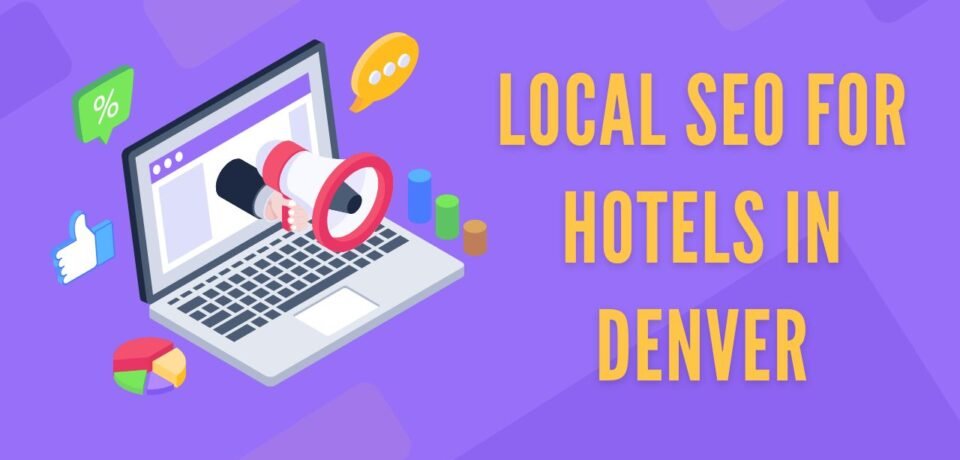 Local SEO For Hotels In Denver