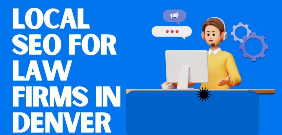 Local SEO For Law Firms In Denver