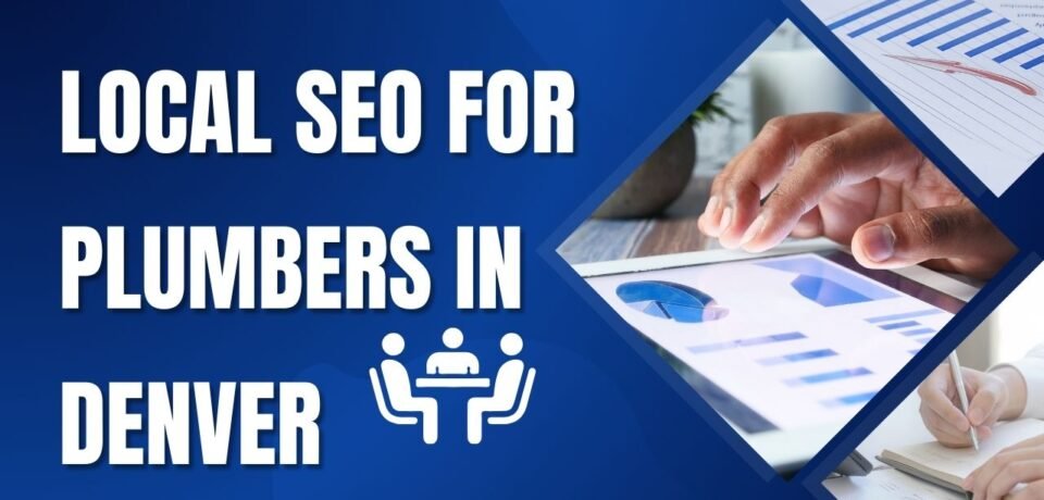 Local SEO For Plumbers In Denver