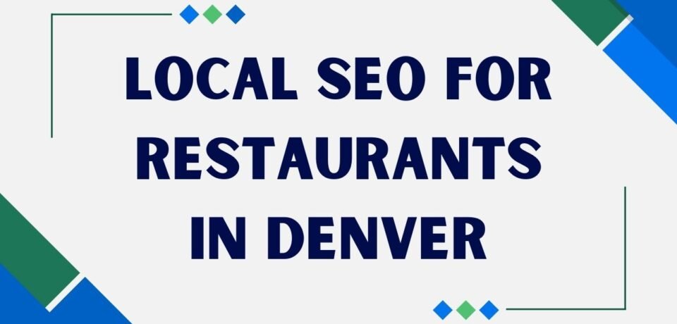Local SEO For Restaurants In Denver
