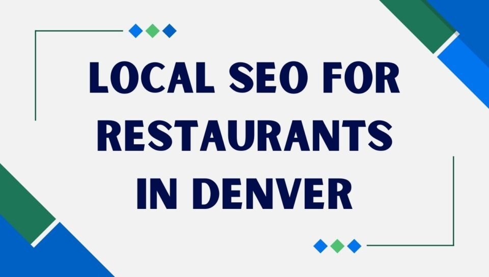 Local SEO For Restaurants In Denver Local SEO For Restaurants In Denver