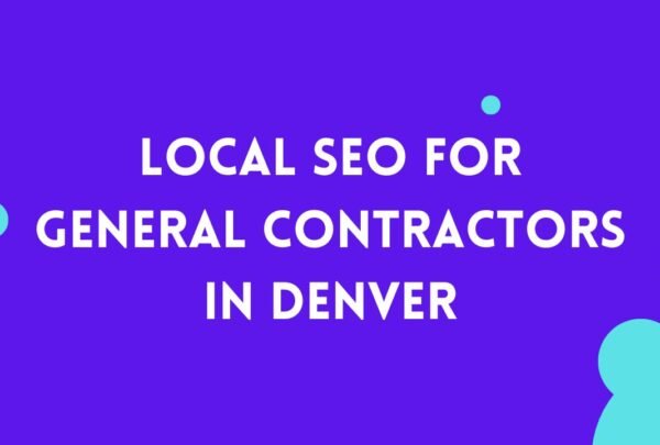 Local SEO For General Contractors In Denver