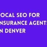 Local SEO For Insurance Agents In Denver
