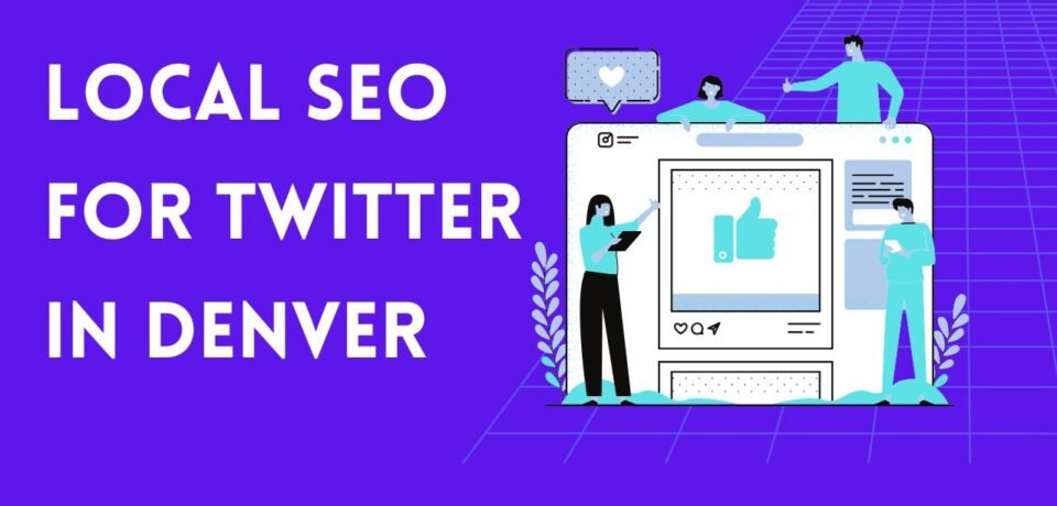 Local SEO For Twitter In Denver (1)